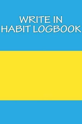 Cover of Write In HABIT Logbook