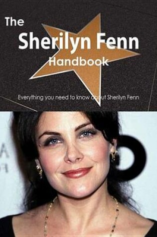 Cover of The Sherilyn Fenn Handbook - Everything You Need to Know about Sherilyn Fenn