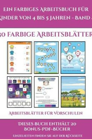 Cover of Arbeitsblätter für Vorschulen (Ein farbiges Arbeitsbuch für Kinder von 4 bis 5 Jahren - Band 4)