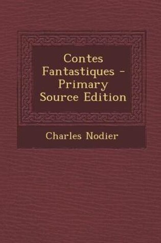 Cover of Contes Fantastiques - Primary Source Edition