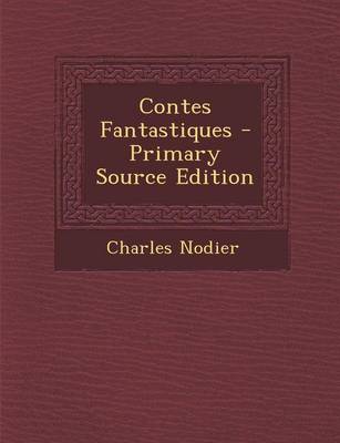 Book cover for Contes Fantastiques - Primary Source Edition