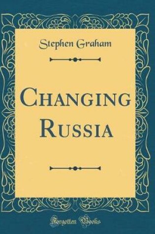 Cover of Changing Russia (Classic Reprint)