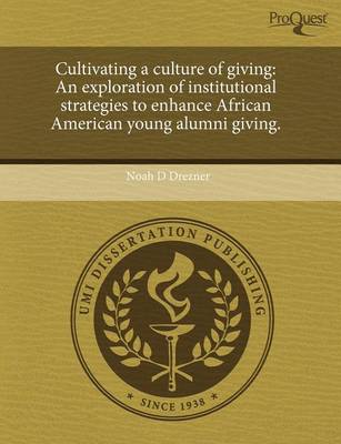 Book cover for Cultivating a Culture of Giving: An Exploration of Institutional Strategies to Enhance African American Young Alumni Giving