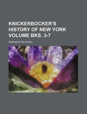 Book cover for Knickerbocker's History of New York Volume Bks. 3-7