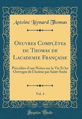 Book cover for Oeuvres Completes de Thomas de Lacademie Francaise, Vol. 4