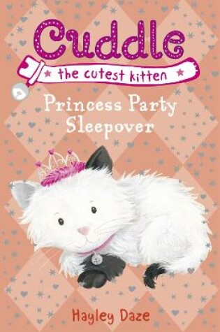 Cover of Cuddle the Cutest Kitten: Princess Party Sleepover