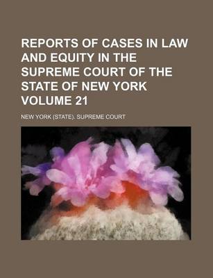 Book cover for Reports of Cases in Law and Equity in the Supreme Court of the State of New York Volume 21