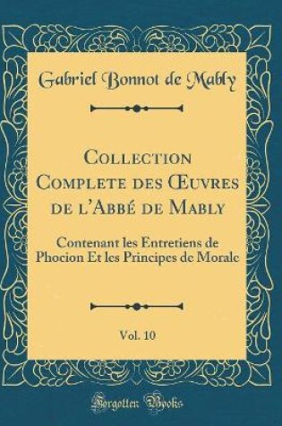 Cover of Collection Complete Des Oeuvres de l'Abbé de Mably, Vol. 10