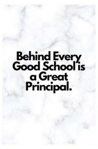 Cover of Behind Every Good School is a Great Principal.