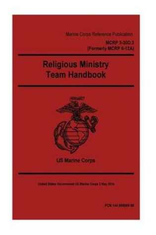 Cover of Marine Corps Reference Publication MCRP 3-30D.3, (MCRP 6-12A) Religious Ministry