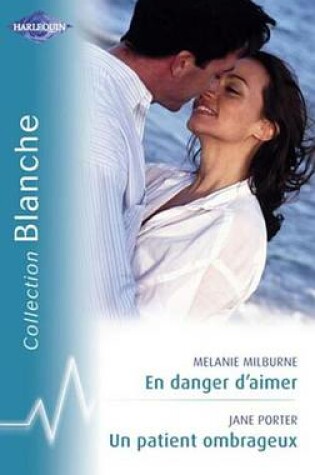 Cover of En Danger D'Aimer - Un Patient Ombrageux (Harlequin Blanche)
