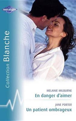 Book cover for En Danger D'Aimer - Un Patient Ombrageux (Harlequin Blanche)