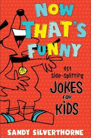 Cover of Now That`s Funny – 451 Side–Splitting Jokes for Kids