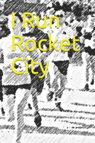 Cover of I Run Rocket City