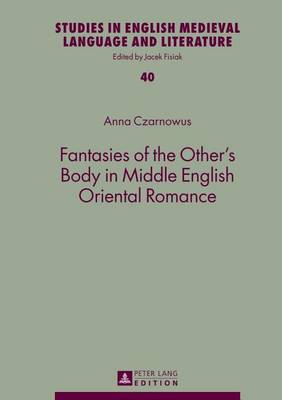 Cover of Fantasies of the Other's Body in Middle English Oriental Romance