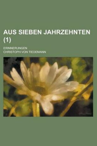 Cover of Aus Sieben Jahrzehnten; Erinnerungen (1 )