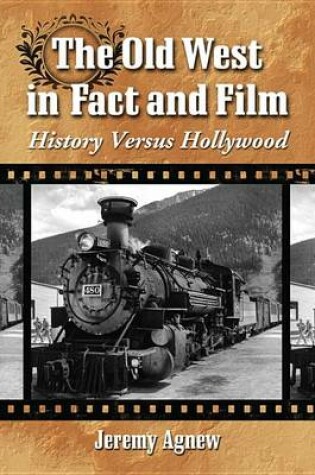 Cover of The Old West in Fact and Film: History Versus Hollywood