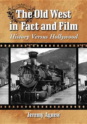 Book cover for The Old West in Fact and Film: History Versus Hollywood