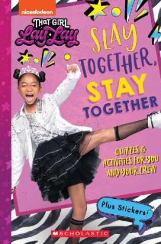 Cover of Slay Together, Stay Together: Quizzes & Activities for You and Your Crew (That Girl Lay Lay)