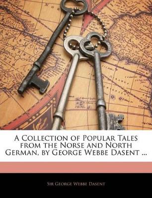 Book cover for A Collection of Popular Tales from the Norse and North German, by George Webbe Dasent ...