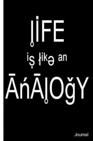 Cover of Life is Like an Analogy Journal