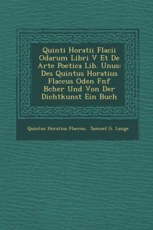Cover of Quinti Horatii Flacii Odarum Libri V Et de Arte Poetica Lib. Unus