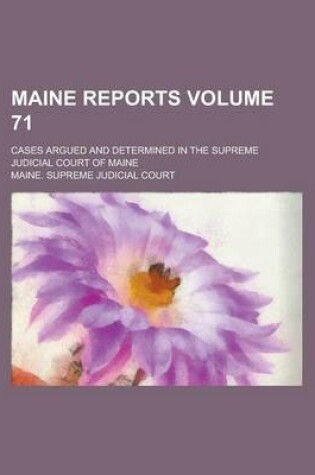 Cover of Maine Reports; Cases Argued and Determined in the Supreme Judicial Court of Maine Volume 71