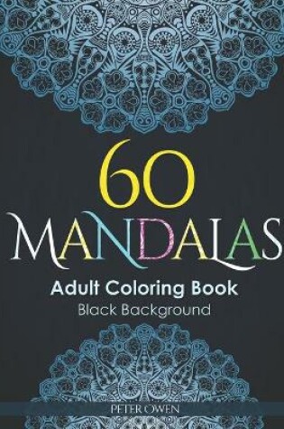 Cover of 60 Mandalas Coloring Book for Adults I Black Background I