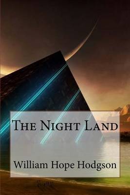 Book cover for The Night Land William Hope Hodgson