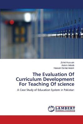 Book cover for The Evaluation Of Curriculum Development For Teaching Of science