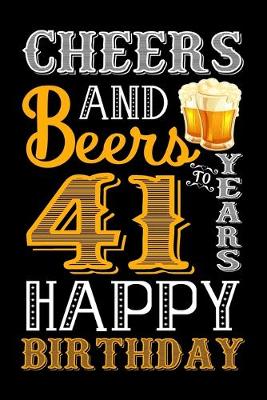 Book cover for Cheers And Beers To 41 Years Happy Birthday