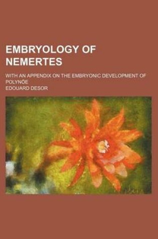 Cover of Embryology of Nemertes; With an Appendix on the Embryonic Development of Polynoe