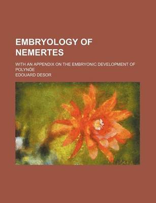 Book cover for Embryology of Nemertes; With an Appendix on the Embryonic Development of Polynoe