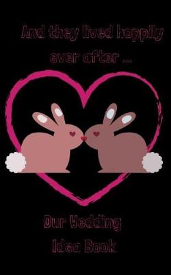 Book cover for And They Lived Hoppily Ever After . . . Our Wedding Idea Book