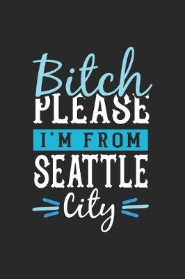 Book cover for Bitch Please I'm From Seattle City