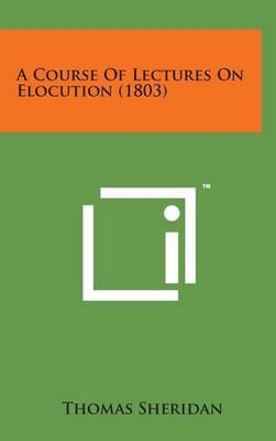 Book cover for A Course of Lectures on Elocution (1803)