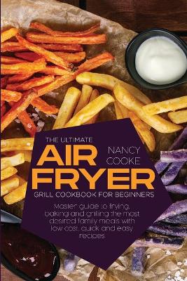 Book cover for The Ultimate Air Fryer Grill Cookbook for Beginners