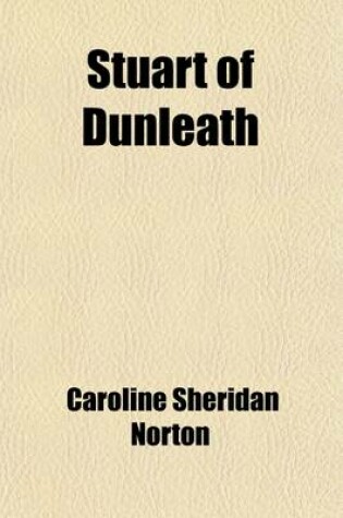 Cover of Stuart of Dunleath (Volume 1); A Story of Modern Times