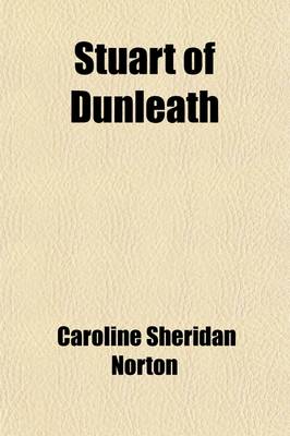 Book cover for Stuart of Dunleath (Volume 1); A Story of Modern Times