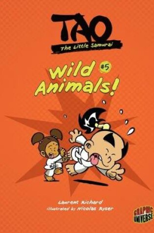 Cover of Tao, the Little Samurai 5: Wild Animals!