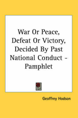 Cover of War or Peace, Defeat or Victory, Decided by Past National Conduct - Pamphlet