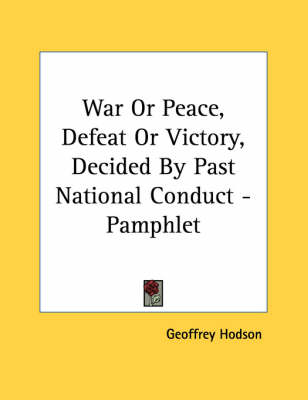 Book cover for War or Peace, Defeat or Victory, Decided by Past National Conduct - Pamphlet