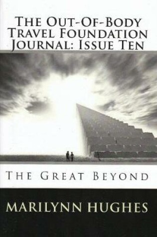 Cover of The Out-of-Body Travel Foundation Journal: The Great Beyond - Issue Ten