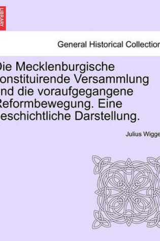 Cover of Die Mecklenburgische Constituirende Versammlung Und Die Voraufgegangene Reformbewegung. Eine Geschichtliche Darstellung.