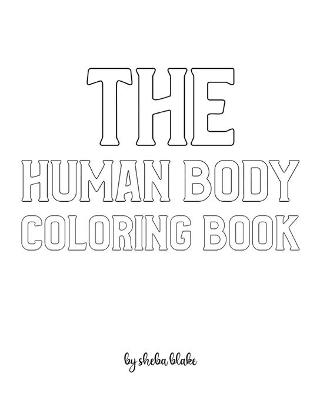 Book cover for The Human Body Coloring Book for Children - Create Your Own Doodle Cover (8x10 Softcover Personalized Coloring Book / Activity Book)