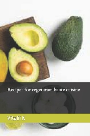 Cover of Recipes for vegetarian haute cuisine