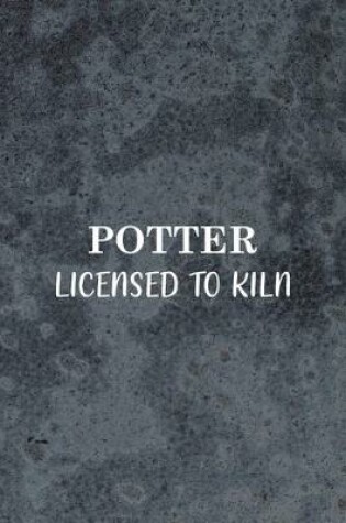 Cover of Potter Licensed To Kiln