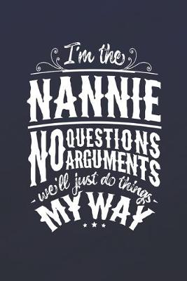 Book cover for I'm The Nannie No Questions No Arguments We'll Just Do Things My Way