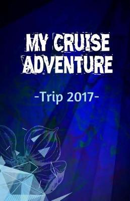 Book cover for My Cruise Adventure Trip 2017