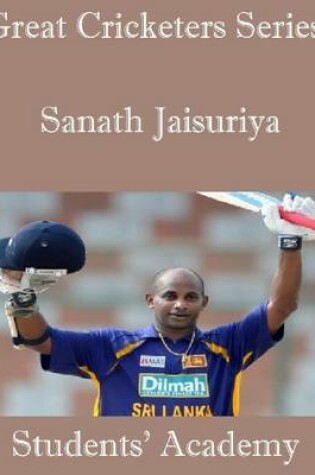 Cover of Great Cricketers Series: Sanath Jaisuriya